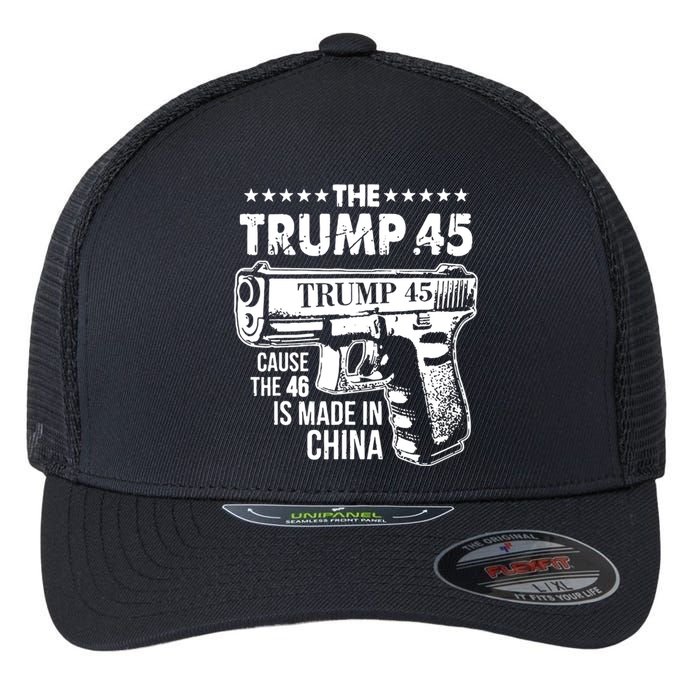 The Trump 45 Cause The 46 Is Made In China Flexfit Unipanel Trucker Cap