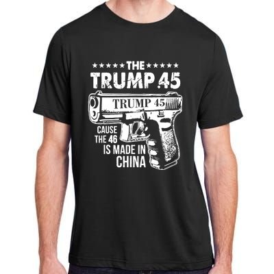 The Trump 45 Cause The 46 Is Made In China Adult ChromaSoft Performance T-Shirt