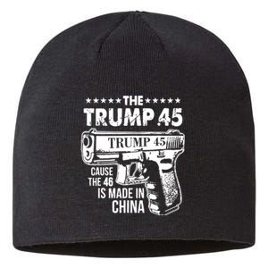 The Trump 45 Cause The 46 Is Made In China Sustainable Beanie