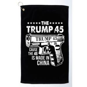 The Trump 45 Cause The 46 Is Made In China Platinum Collection Golf Towel