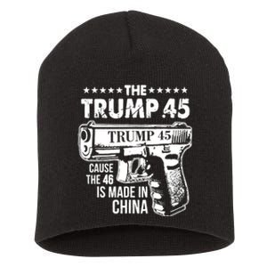 The Trump 45 Cause The 46 Is Made In China Short Acrylic Beanie