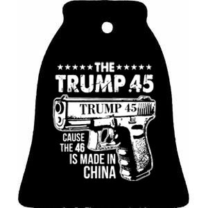 The Trump 45 Cause The 46 Is Made In China Ceramic Bell Ornament