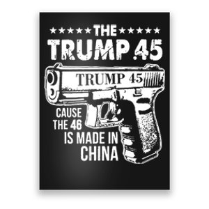 The Trump 45 Cause The 46 Is Made In China Poster