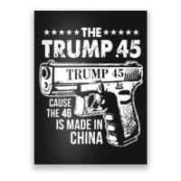 The Trump 45 Cause The 46 Is Made In China Poster