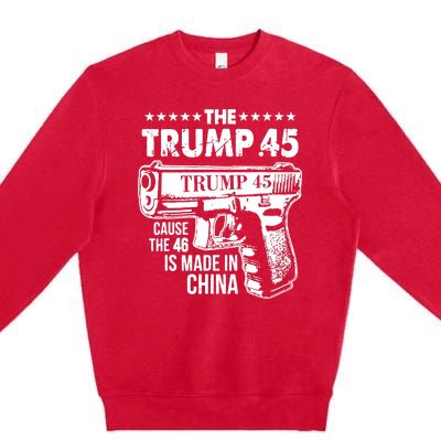 The Trump 45 Cause The 46 Is Made In China Premium Crewneck Sweatshirt