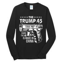 The Trump 45 Cause The 46 Is Made In China Tall Long Sleeve T-Shirt