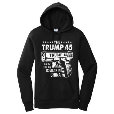 The Trump 45 Cause The 46 Is Made In China Women's Pullover Hoodie