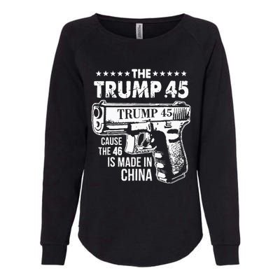 The Trump 45 Cause The 46 Is Made In China Womens California Wash Sweatshirt