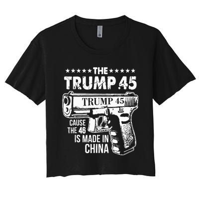 The Trump 45 Cause The 46 Is Made In China Women's Crop Top Tee