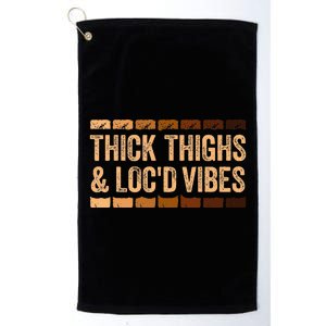 Thick Thighs And Locd Vibes Black Pride Platinum Collection Golf Towel