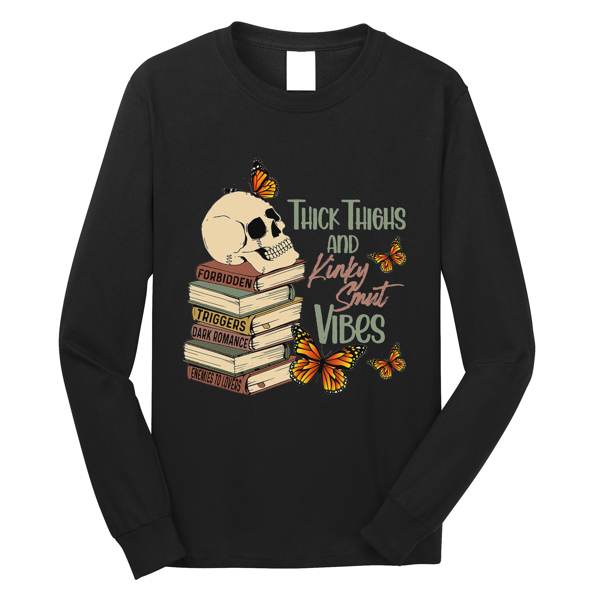 Thick Thighs And Kinky Smut Vibes Apparel Long Sleeve Shirt