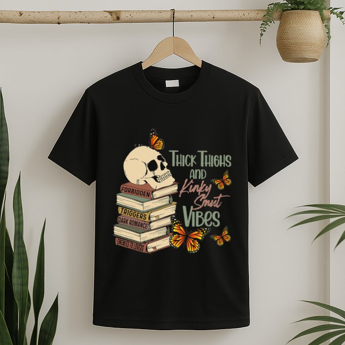 Thick Thighs And Kinky Smut Vibes Apparel T-Shirt