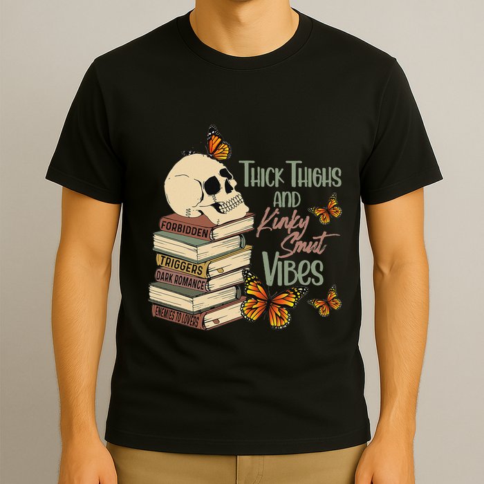 Thick Thighs And Kinky Smut Vibes Apparel T-Shirt