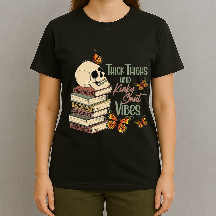 Thick Thighs And Kinky Smut Vibes Apparel T-Shirt