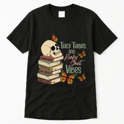 Thick Thighs And Kinky Smut Vibes Apparel Tall T-Shirt