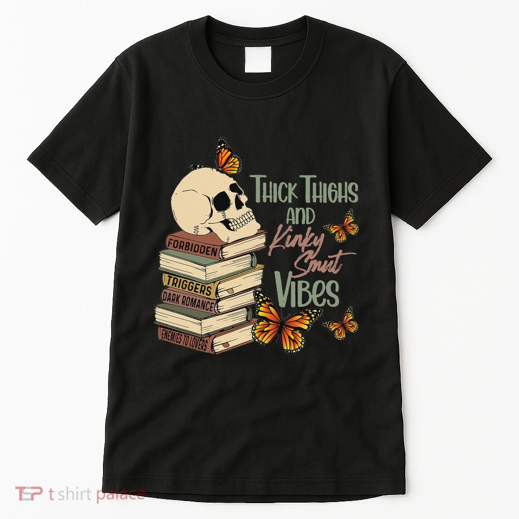 Thick Thighs And Kinky Smut Vibes Apparel Tall T-Shirt