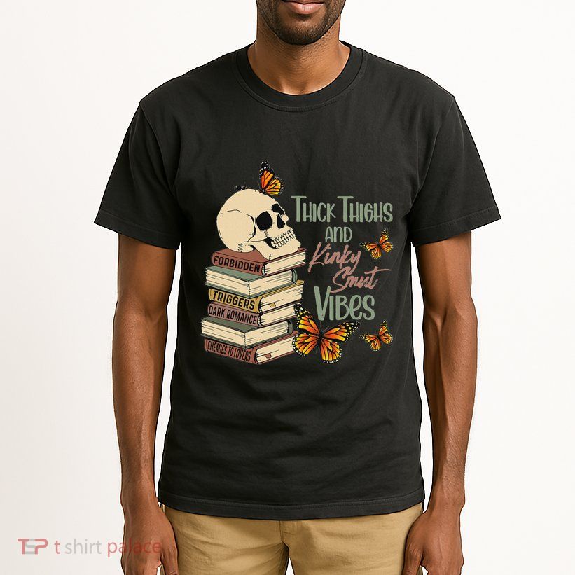 Thick Thighs And Kinky Smut Vibes Apparel Tall T-Shirt