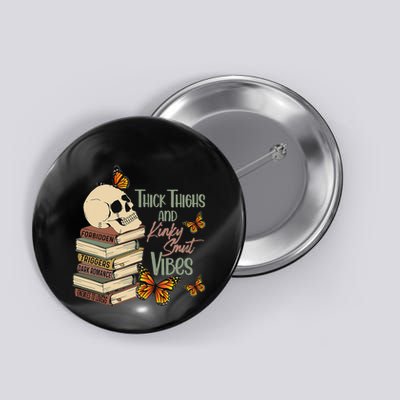 Thick Thighs And Kinky Smut Vibes Apparel Button