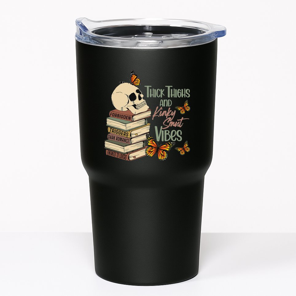 Thick Thighs And Kinky Smut Vibes Apparel Tumbler