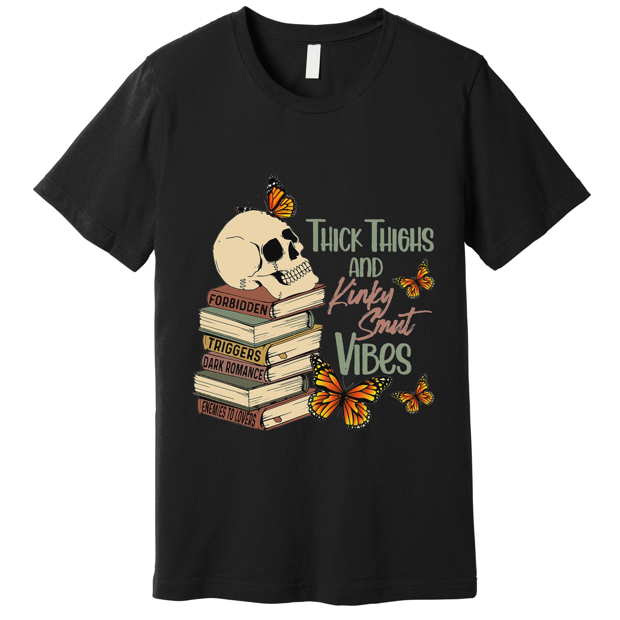 Thick Thighs And Kinky Smut Vibes Apparel Premium T-Shirt