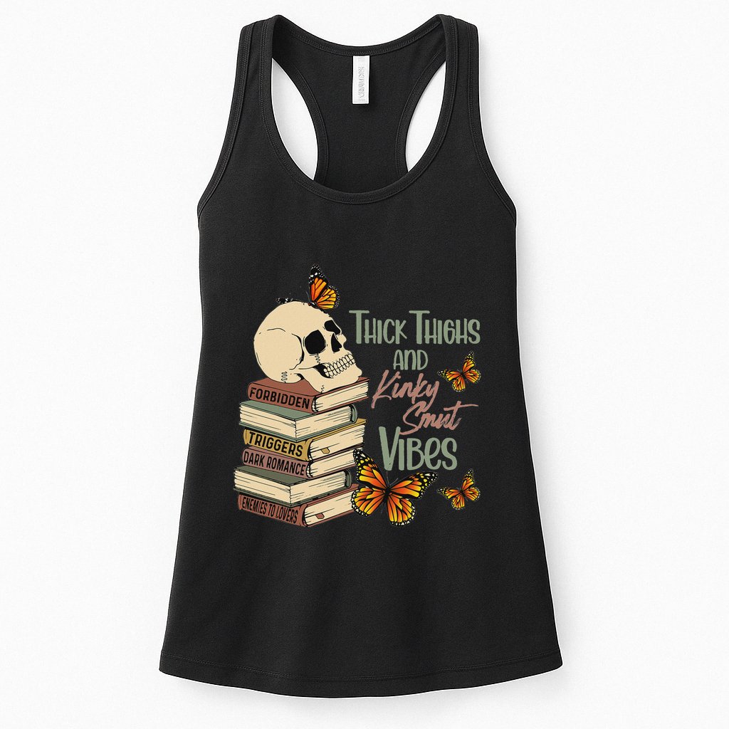 Thick Thighs And Kinky Smut Vibes Apparel Womens Tank Top