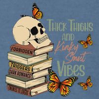Thick Thighs And Kinky Smut Vibes Apparel Garment-Dyed Sweatshirt