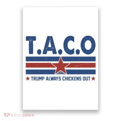 TACO Trump Always Chickens Out Funny Poster