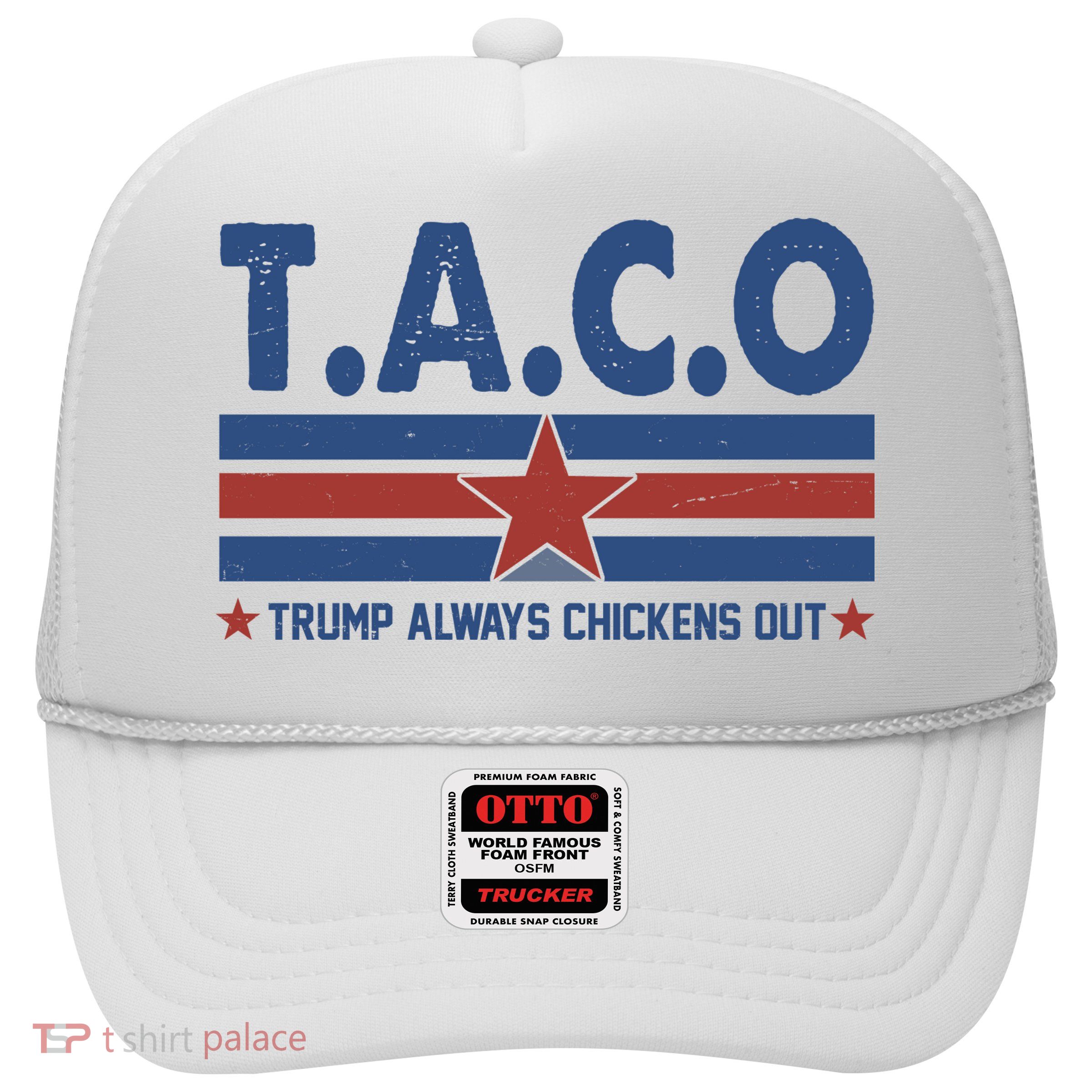 TACO Trump Always Chickens Out Funny Trucker Hat