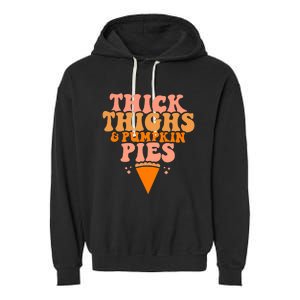 Thick Thighs And Pumpkin Pies Family Thanksgiving Garment-Dyed Fleece Hoodie