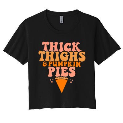 Thick Thighs And Pumpkin Pies Family Thanksgiving Women's Crop Top Tee