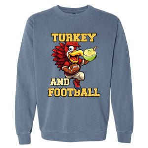 Thanksgiving Turkey And Football Season Funny Turkey Dinner Gift Garment-Dyed Sweatshirt