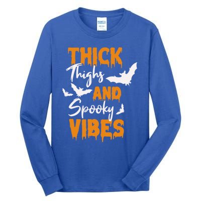 Thick Thighs And Spooky Vibes Spooky Vibes Halloween Great Gift Tall Long Sleeve T-Shirt