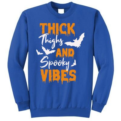 Thick Thighs And Spooky Vibes Spooky Vibes Halloween Great Gift Tall Sweatshirt