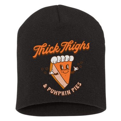 Thick Thighs And Pumpkin Pies Fall Season Thanksgiving Day Short Acrylic Beanie