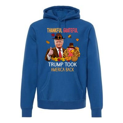 Trump Took America Back Thanksgiving Turkey Thankful Premium Hoodie