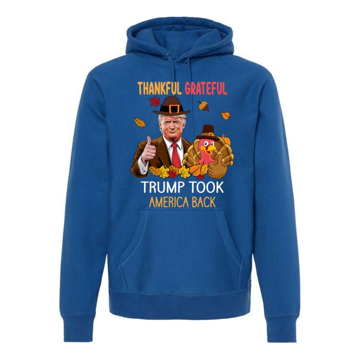 Trump Took America Back Thanksgiving Turkey Thankful Premium Hoodie