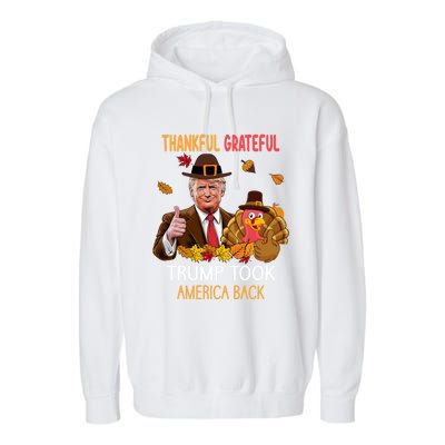 Trump Took America Back Thanksgiving Turkey Thankful Garment-Dyed Fleece Hoodie