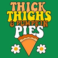 Thick Thighs And Pumpkin Pies Cute Thanksgiving Long Sleeve Shirt