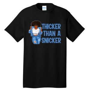 Thicker Than African Afro Queen Snicker Black Woman Melanin Tall T-Shirt