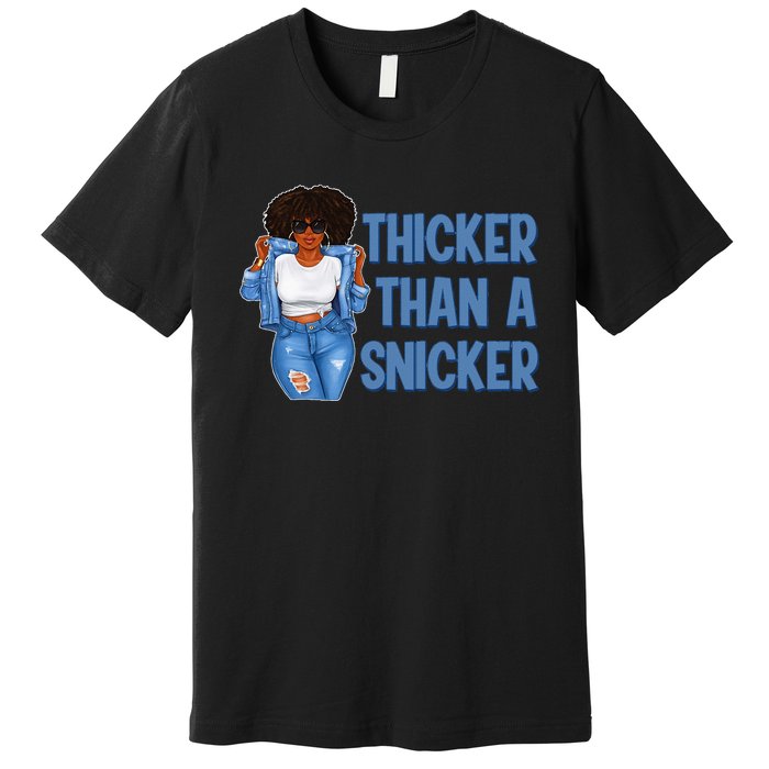 Thicker Than African Afro Queen Snicker Black Woman Melanin Premium T-Shirt