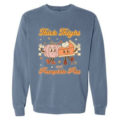 Thick Thighs And Pumpkin Pies Funny Retro Groovy Thanksgiving Cool Gift Garment-Dyed Sweatshirt