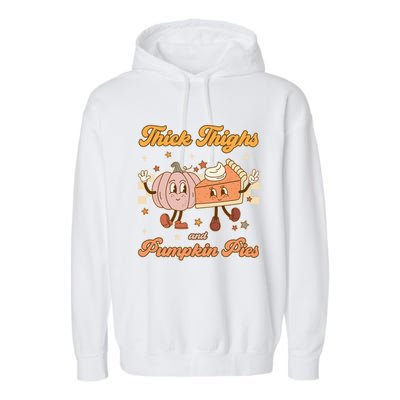 Thick Thighs And Pumpkin Pies Funny Retro Groovy Thanksgiving Cool Gift Garment-Dyed Fleece Hoodie