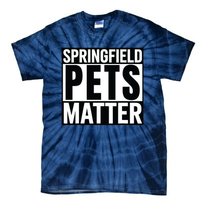 Trump They Are Eating The Dogs Cats Springfield Pets Matter Tie-Dye T-Shirt