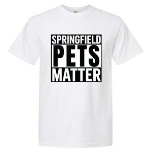 Trump They Are Eating The Dogs Cats Springfield Pets Matter Garment-Dyed Heavyweight T-Shirt