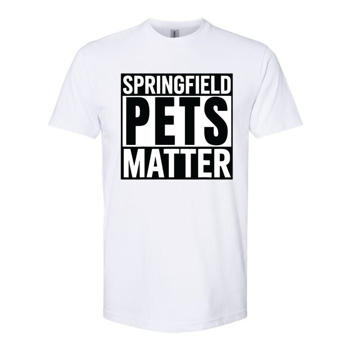 Trump They Are Eating The Dogs Cats Springfield Pets Matter Softstyle CVC T-Shirt