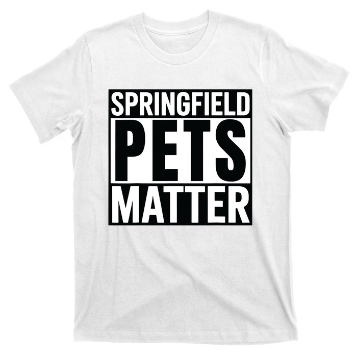 Trump They Are Eating The Dogs Cats Springfield Pets Matter T-Shirt