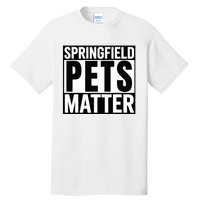 Trump They Are Eating The Dogs Cats Springfield Pets Matter Tall T-Shirt