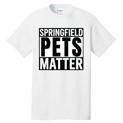 Trump They Are Eating The Dogs Cats Springfield Pets Matter Tall T-Shirt