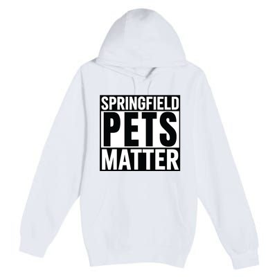 Trump They Are Eating The Dogs Cats Springfield Pets Matter Premium Pullover Hoodie