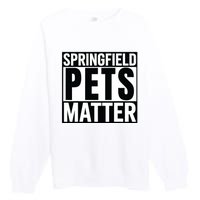 Trump They Are Eating The Dogs Cats Springfield Pets Matter Premium Crewneck Sweatshirt